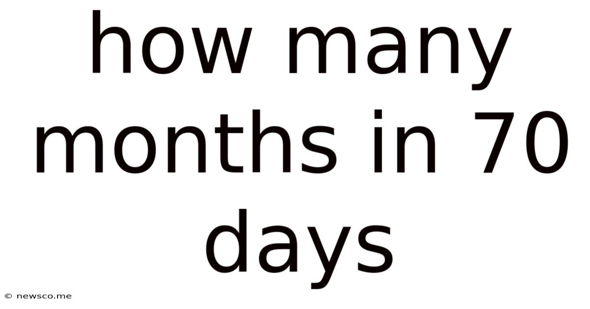 How Many Months In 70 Days