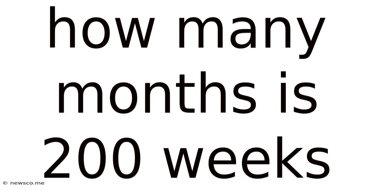How Many Months Is 200 Weeks