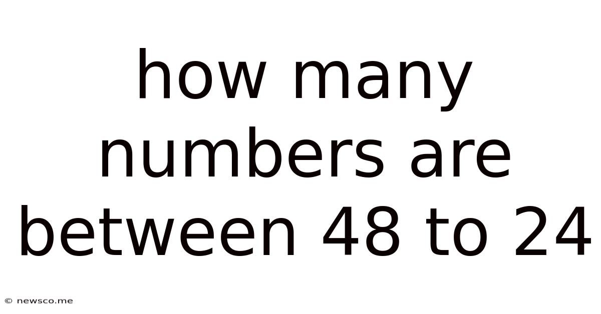 How Many Numbers Are Between 48 To 24