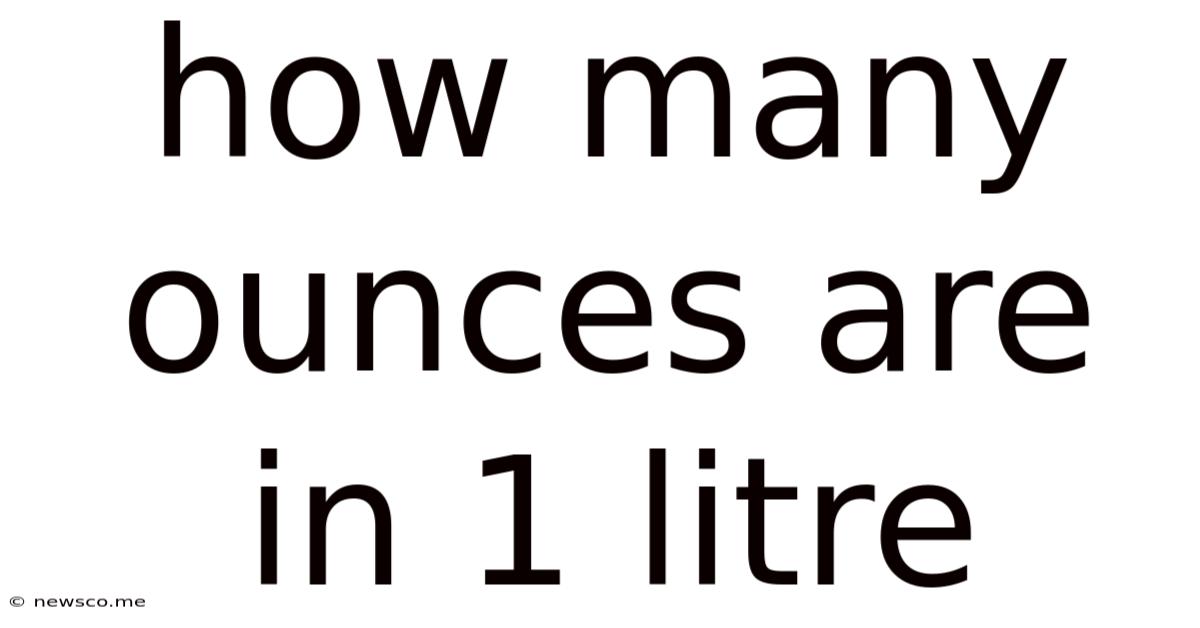 How Many Ounces Are In 1 Litre