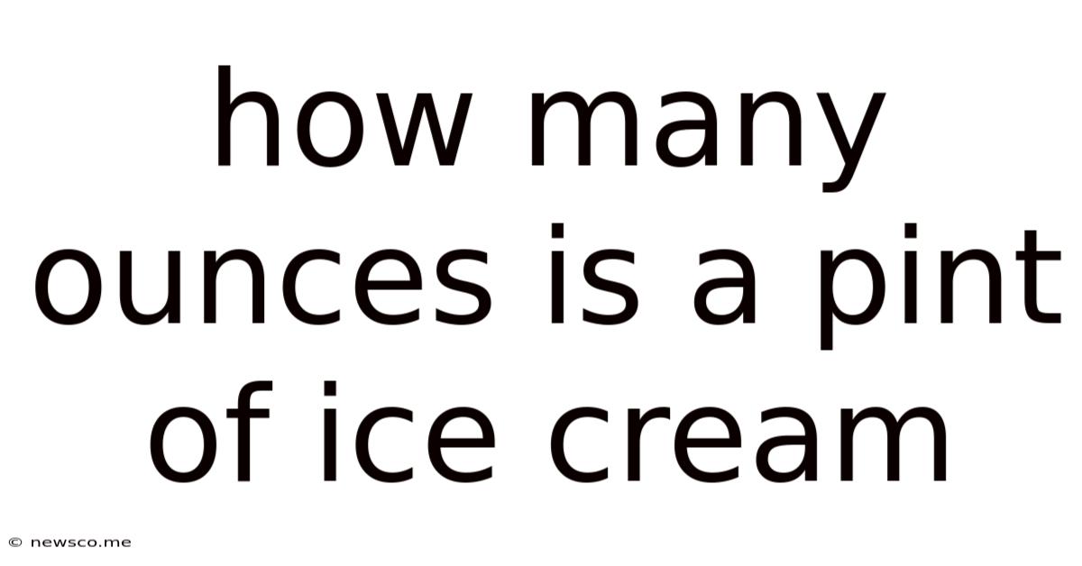 How Many Ounces Is A Pint Of Ice Cream