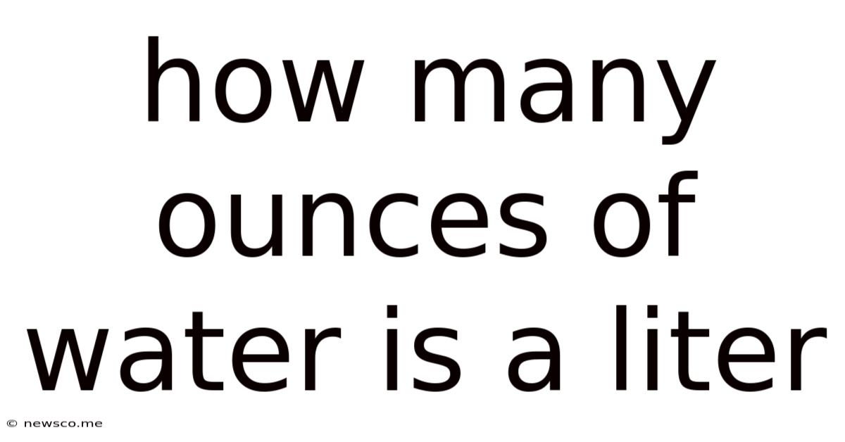 How Many Ounces Of Water Is A Liter