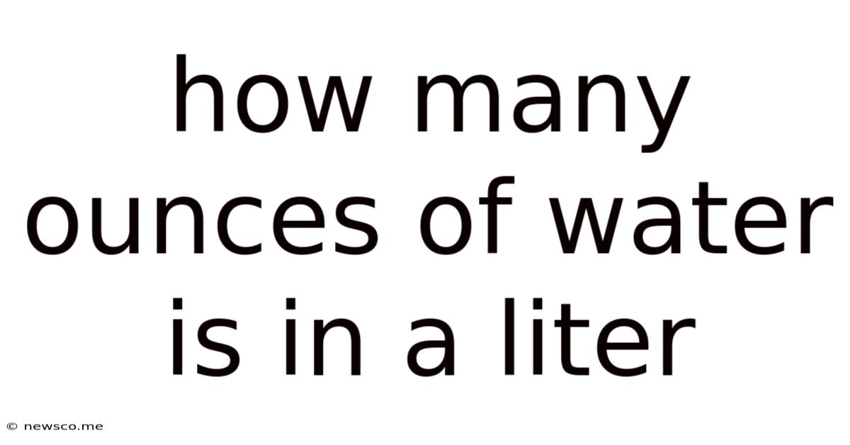 How Many Ounces Of Water Is In A Liter