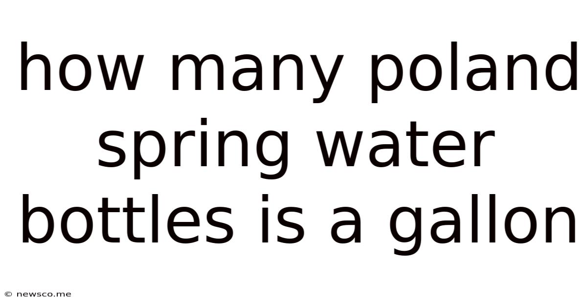 How Many Poland Spring Water Bottles Is A Gallon