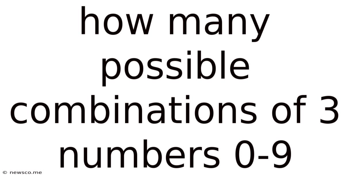 How Many Possible Combinations Of 3 Numbers 0-9