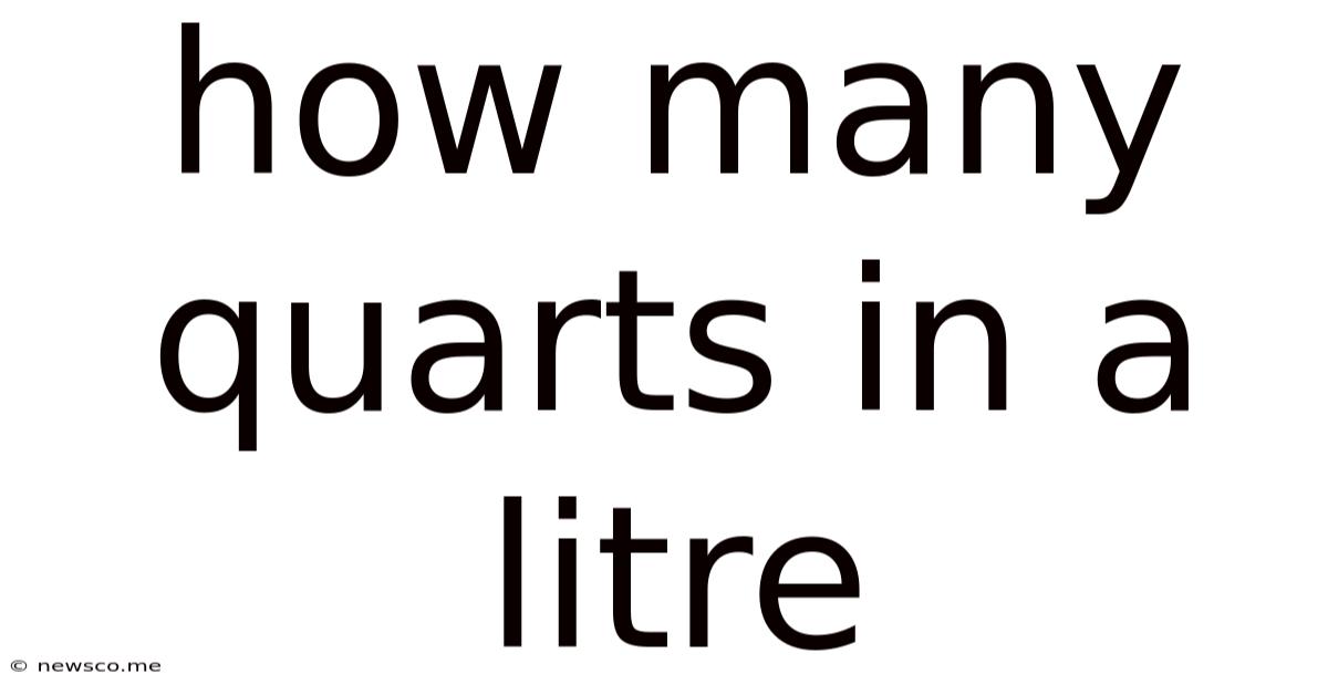 How Many Quarts In A Litre