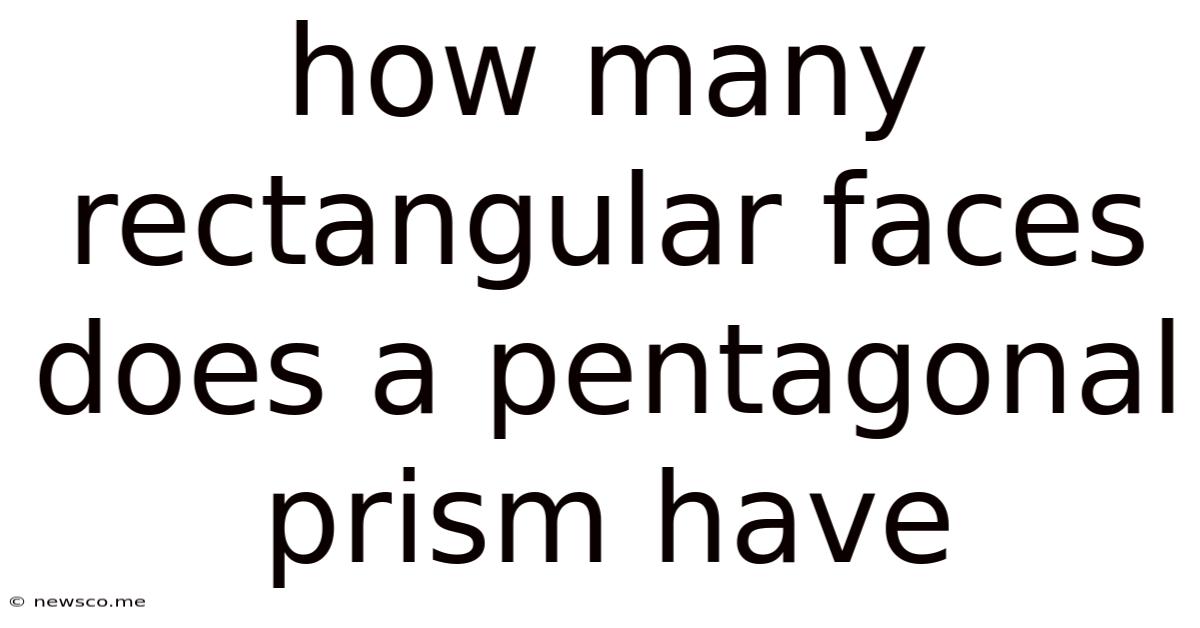 How Many Rectangular Faces Does A Pentagonal Prism Have