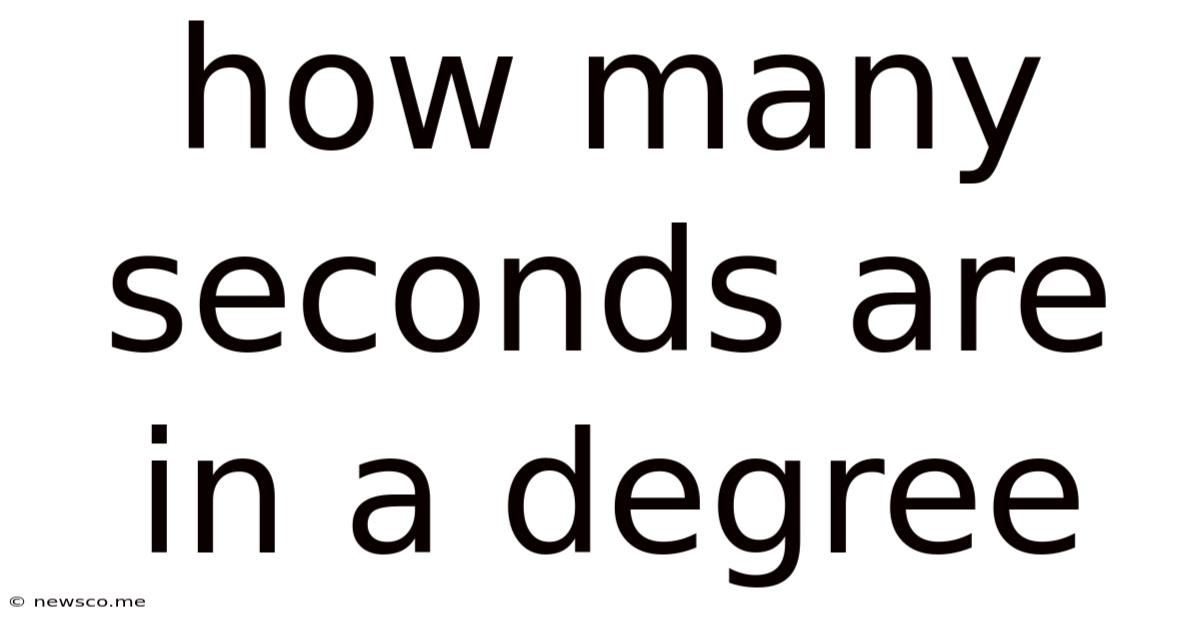 How Many Seconds Are In A Degree