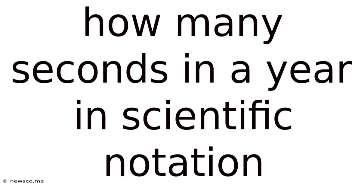 How Many Seconds In A Year In Scientific Notation