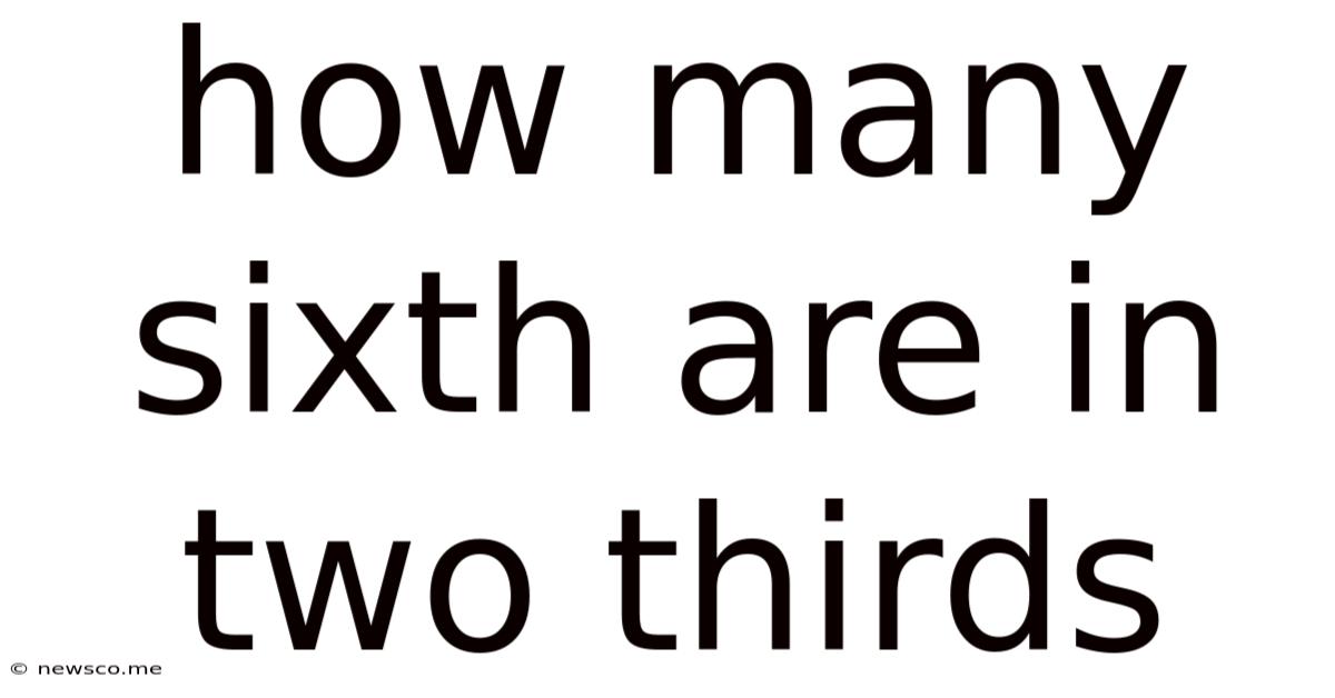 How Many Sixth Are In Two Thirds