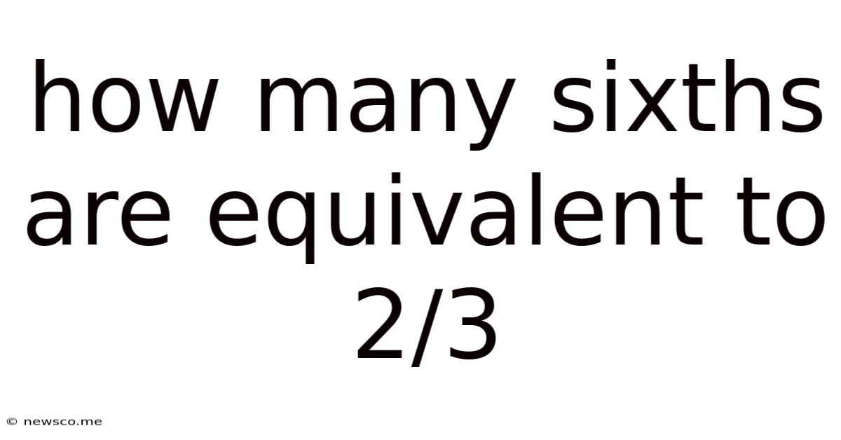 How Many Sixths Are Equivalent To 2/3