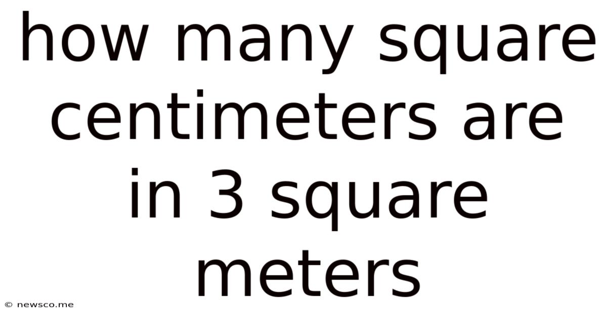 How Many Square Centimeters Are In 3 Square Meters