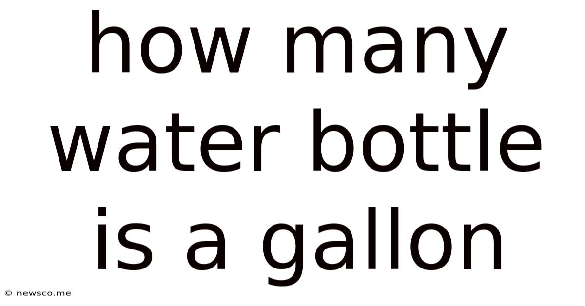 How Many Water Bottle Is A Gallon