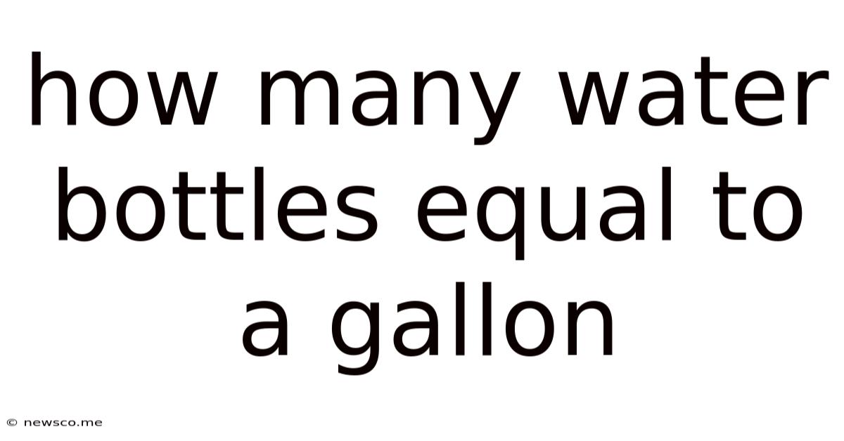How Many Water Bottles Equal To A Gallon