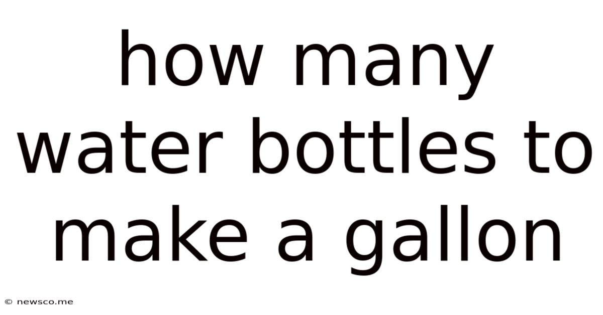 How Many Water Bottles To Make A Gallon