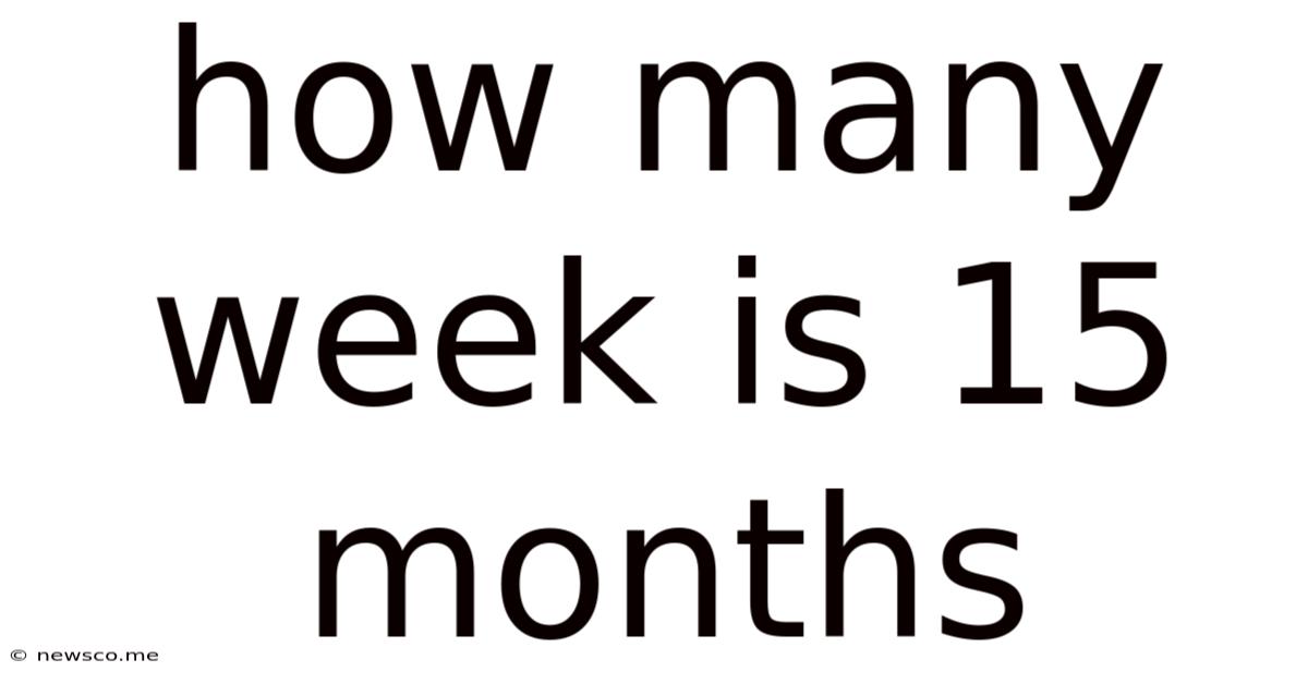 How Many Week Is 15 Months