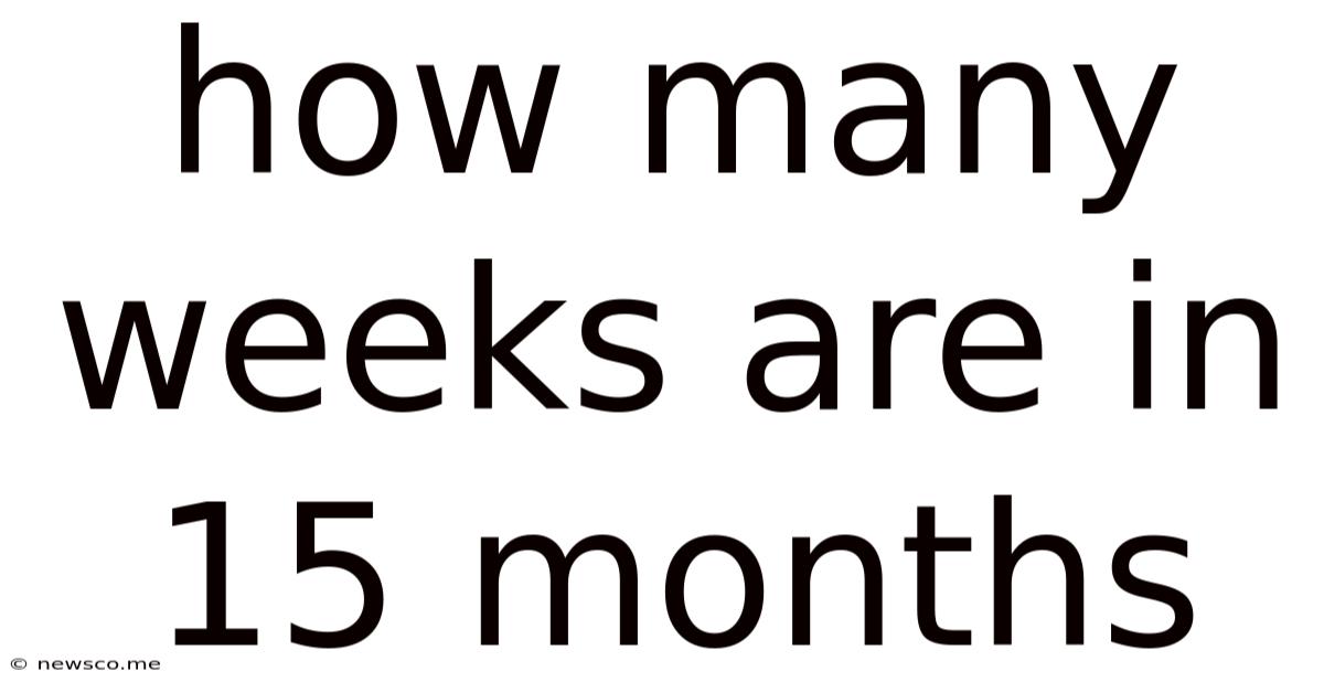 How Many Weeks Are In 15 Months