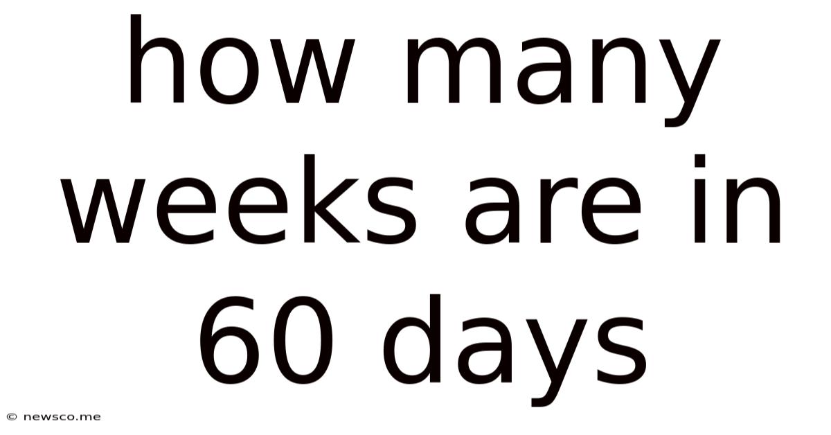 How Many Weeks Are In 60 Days