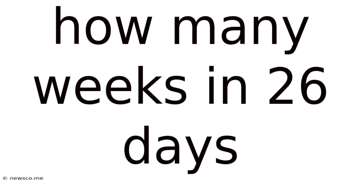 How Many Weeks In 26 Days