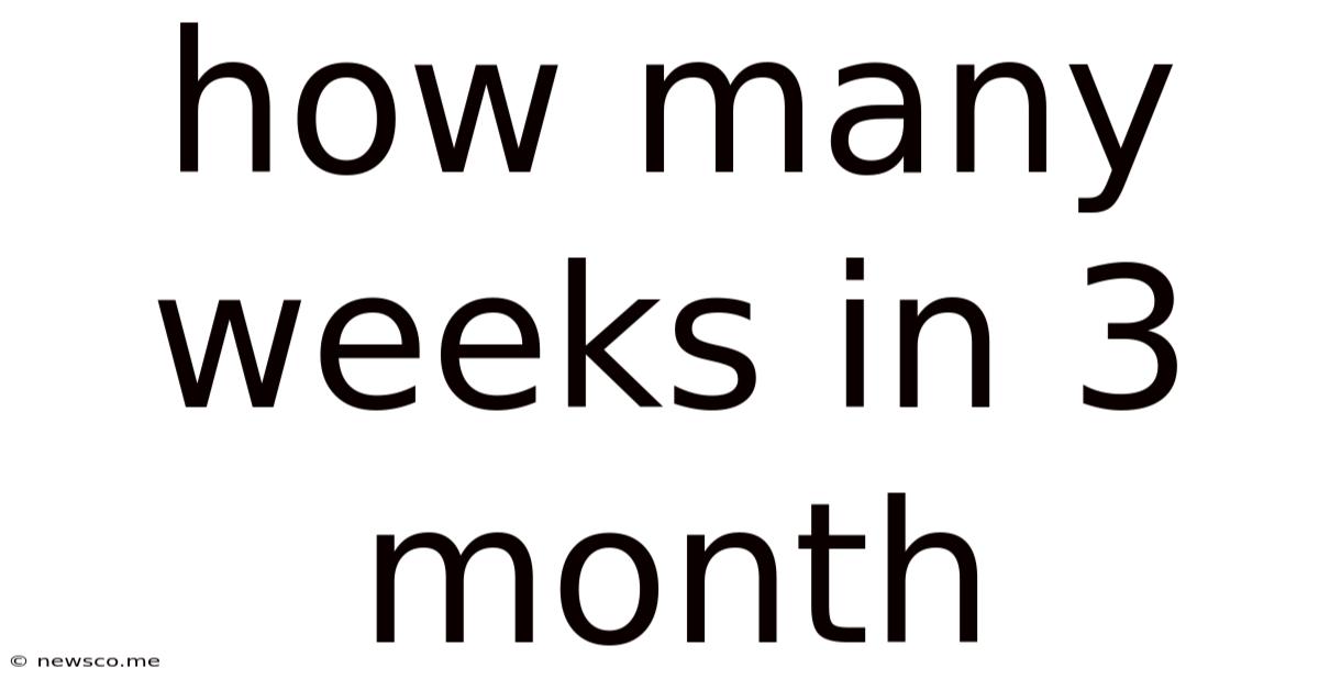 How Many Weeks In 3 Month