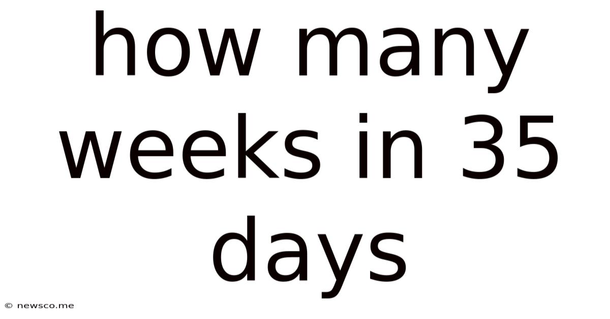 How Many Weeks In 35 Days
