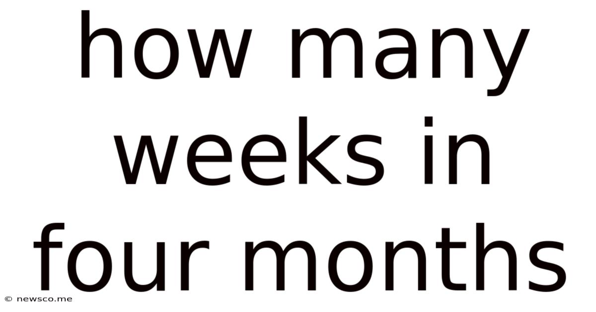 How Many Weeks In Four Months