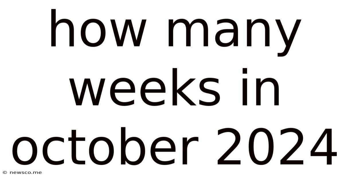 How Many Weeks In October 2024