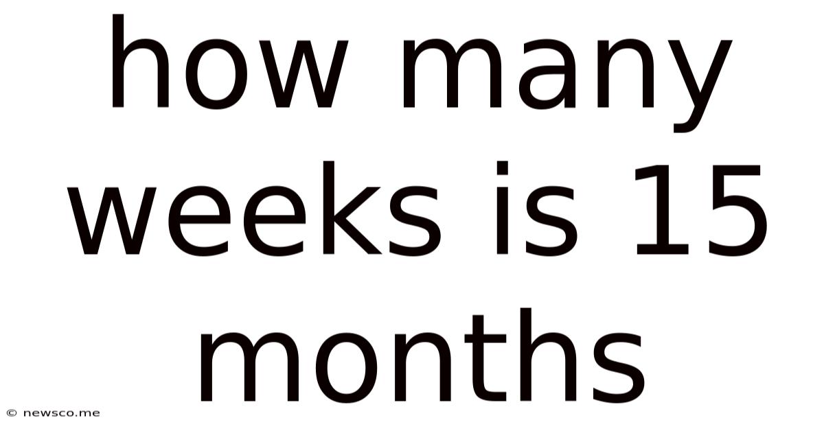 How Many Weeks Is 15 Months