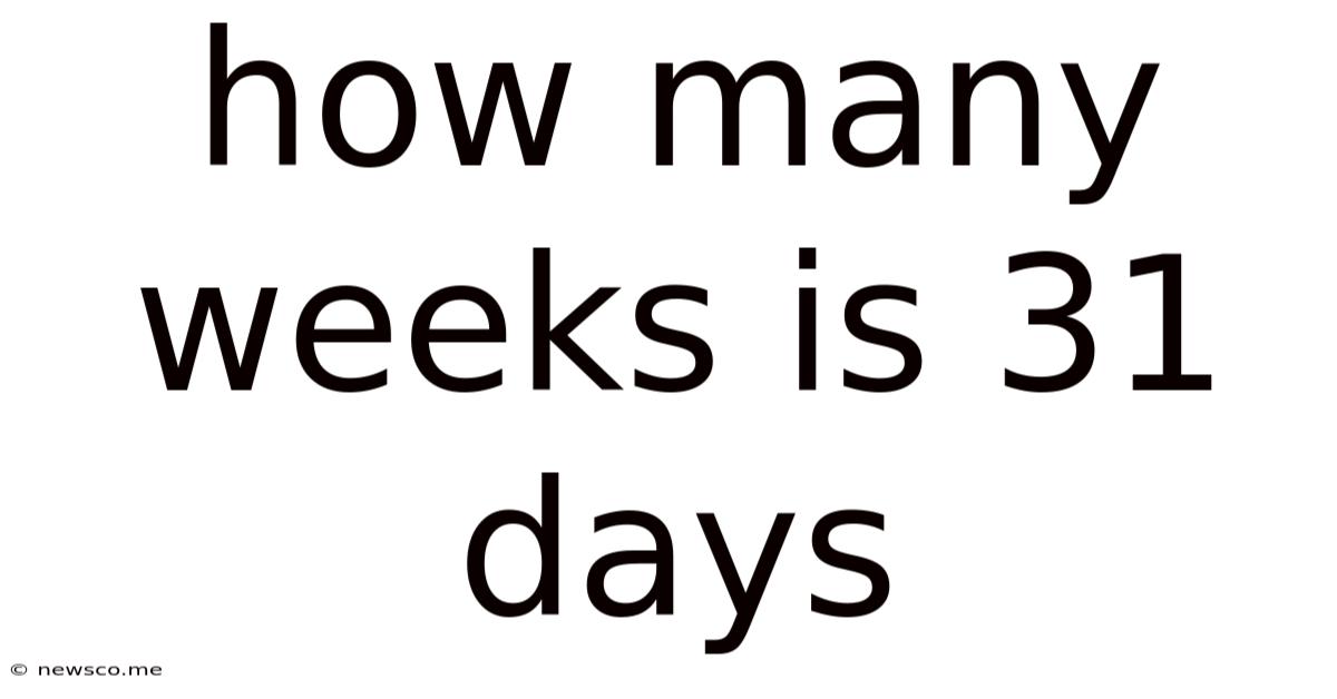 How Many Weeks Is 31 Days