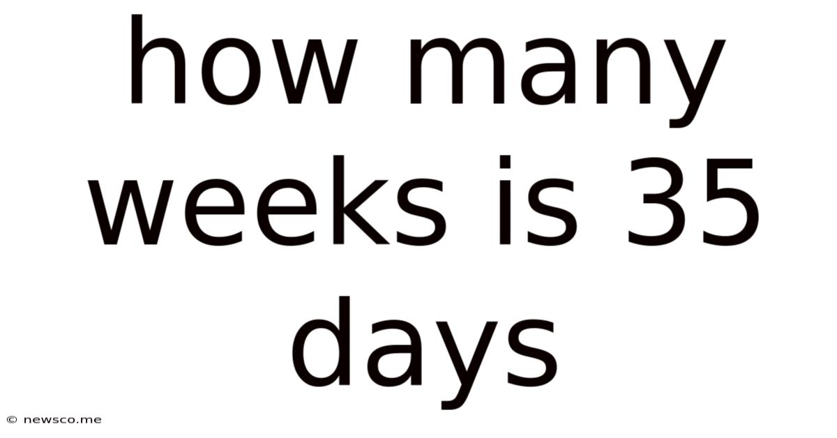 How Many Weeks Is 35 Days