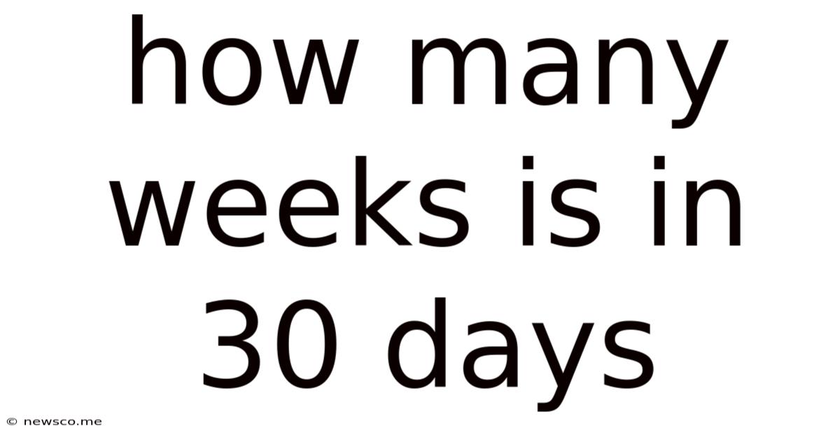How Many Weeks Is In 30 Days