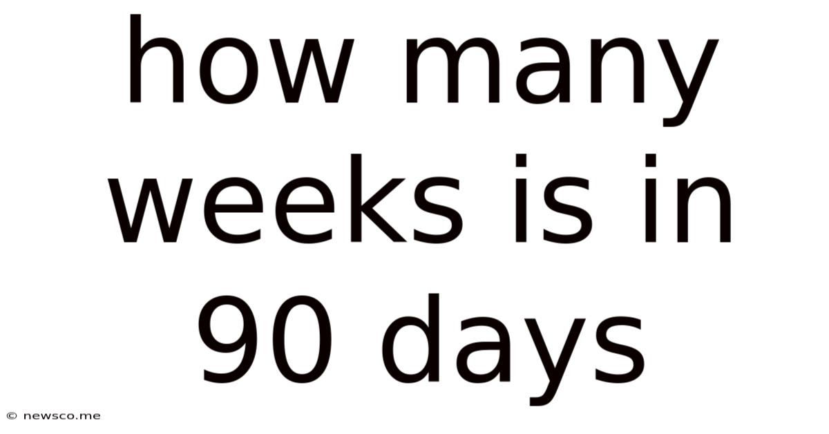 How Many Weeks Is In 90 Days
