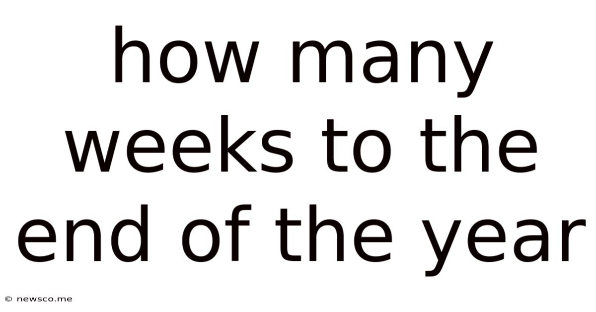 How Many Weeks To The End Of The Year