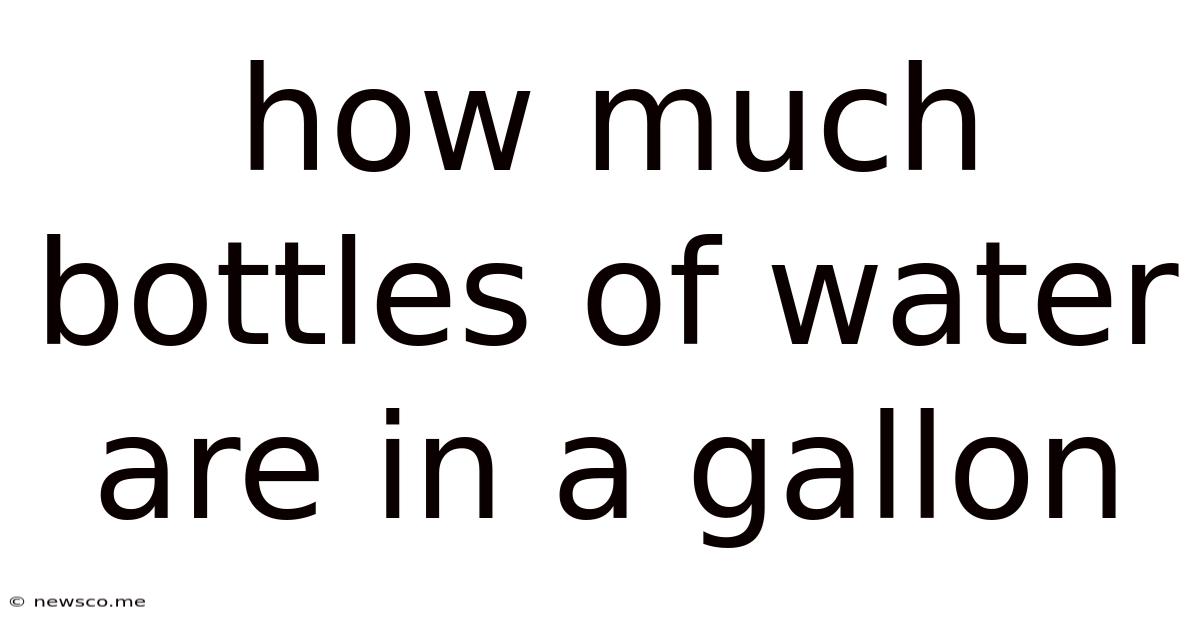 How Much Bottles Of Water Are In A Gallon