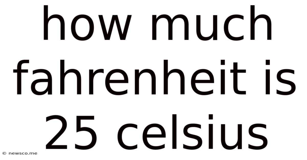 How Much Fahrenheit Is 25 Celsius