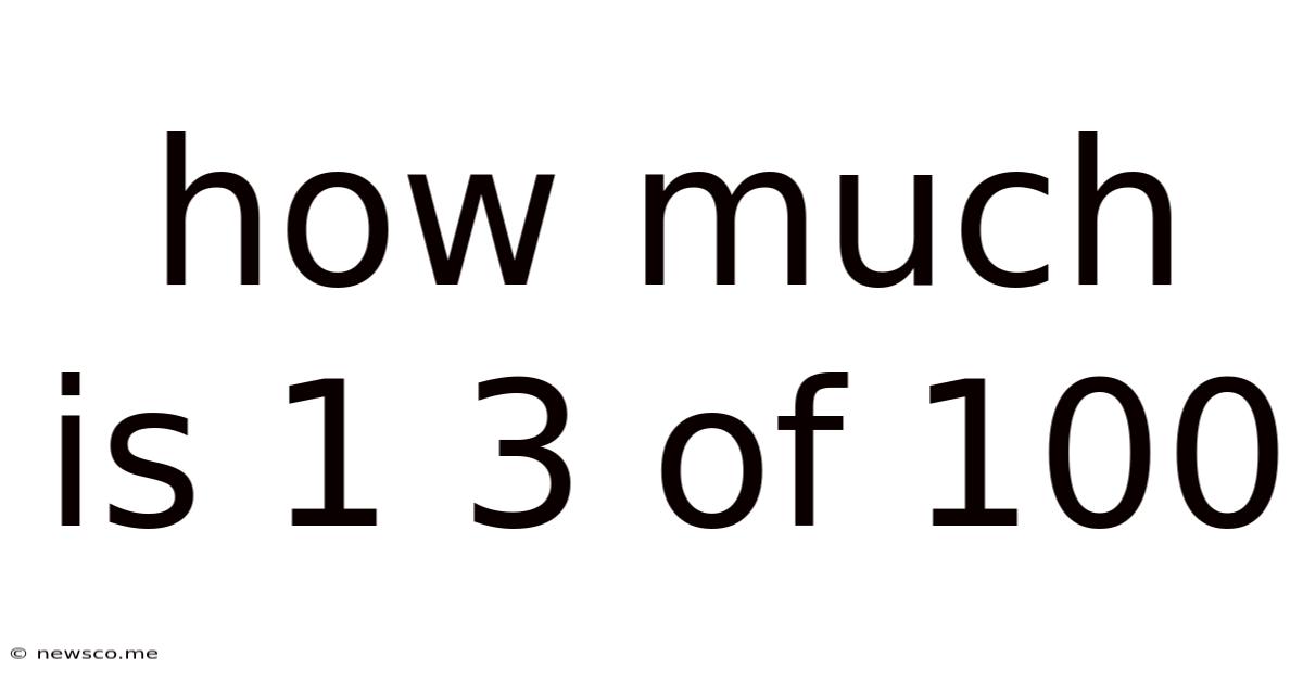 How Much Is 1 3 Of 100