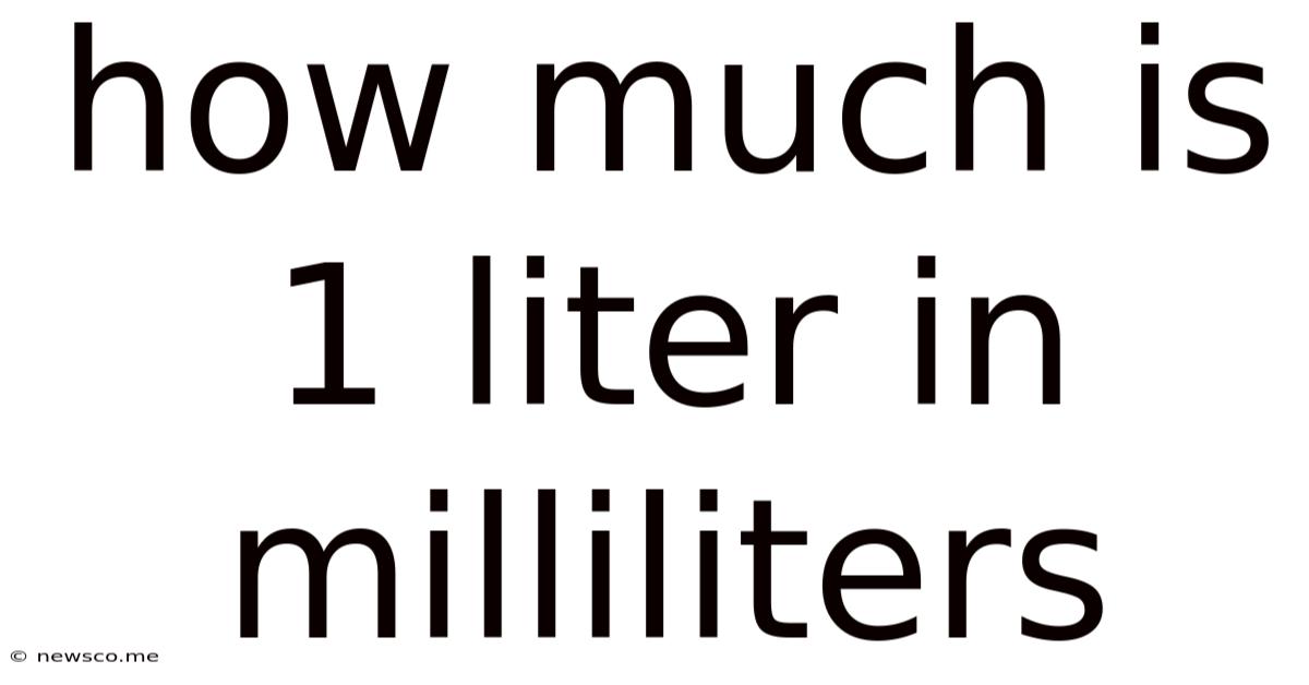 How Much Is 1 Liter In Milliliters