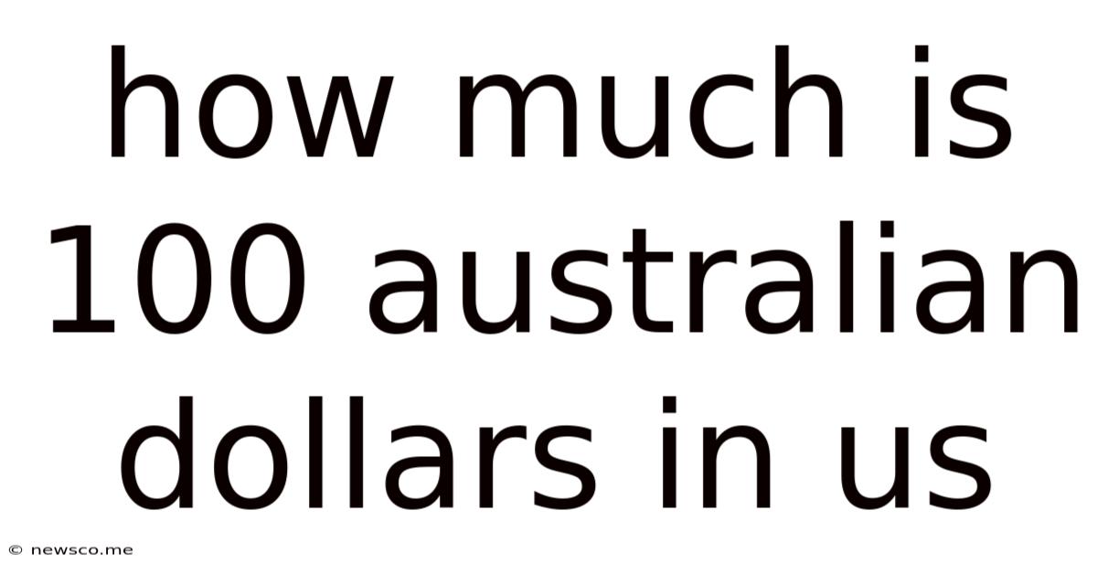 How Much Is 100 Australian Dollars In Us