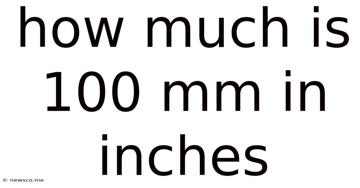 How Much Is 100 Mm In Inches