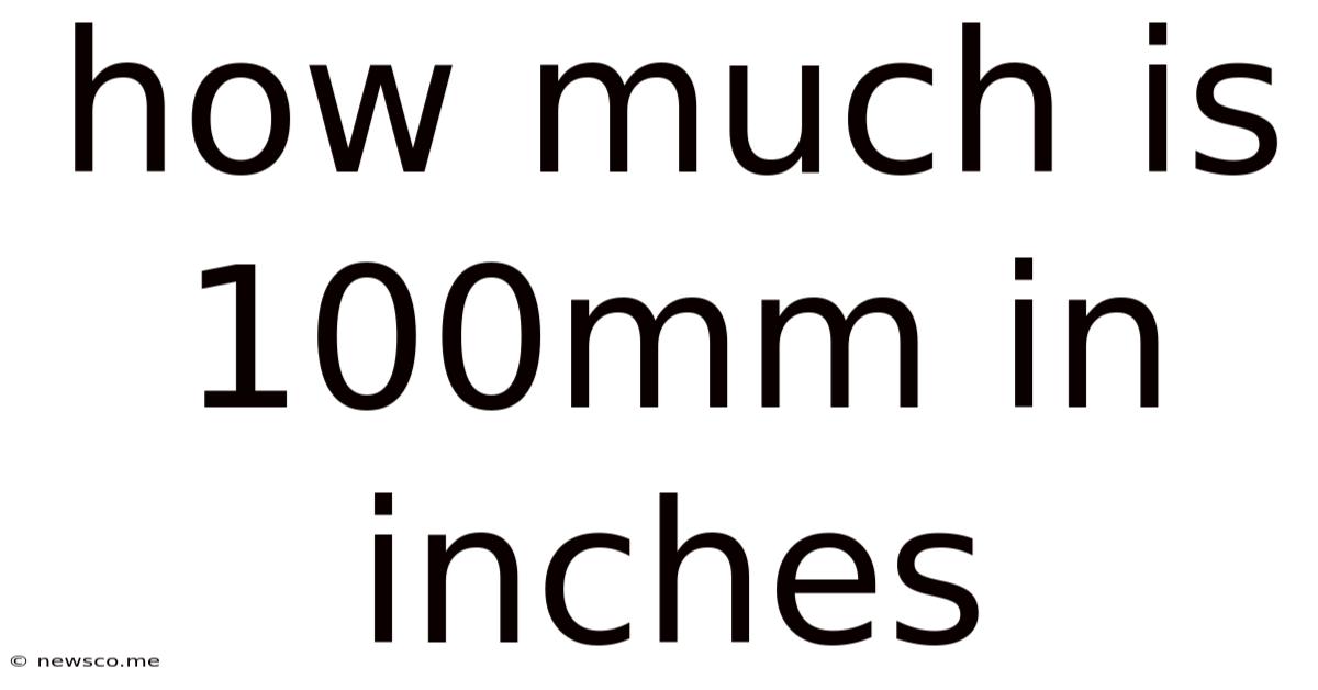 How Much Is 100mm In Inches