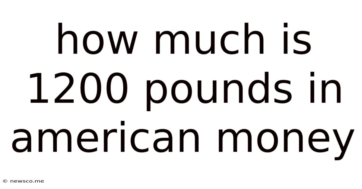 How Much Is 1200 Pounds In American Money