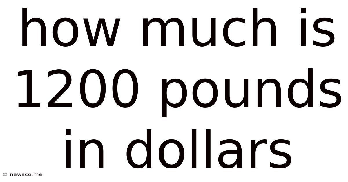 How Much Is 1200 Pounds In Dollars