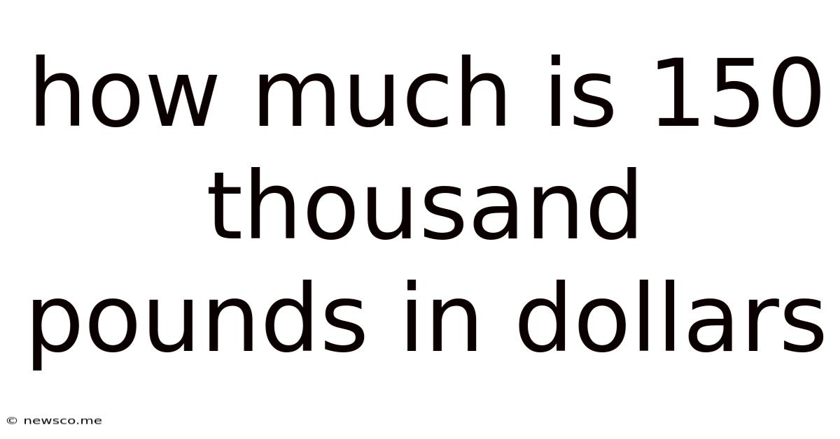 How Much Is 150 Thousand Pounds In Dollars