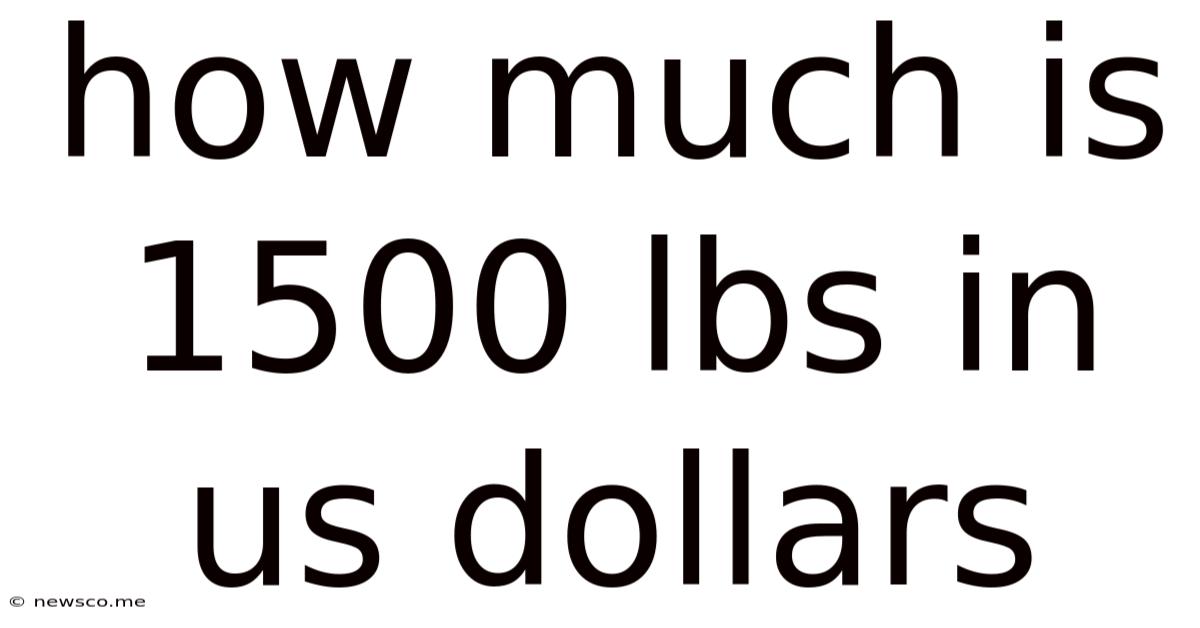 How Much Is 1500 Lbs In Us Dollars