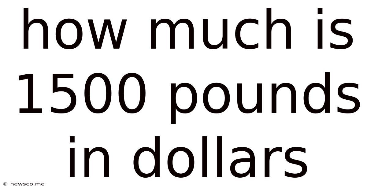 How Much Is 1500 Pounds In Dollars