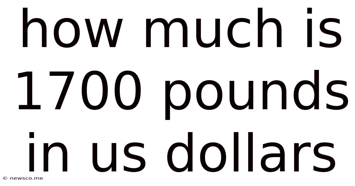 How Much Is 1700 Pounds In Us Dollars