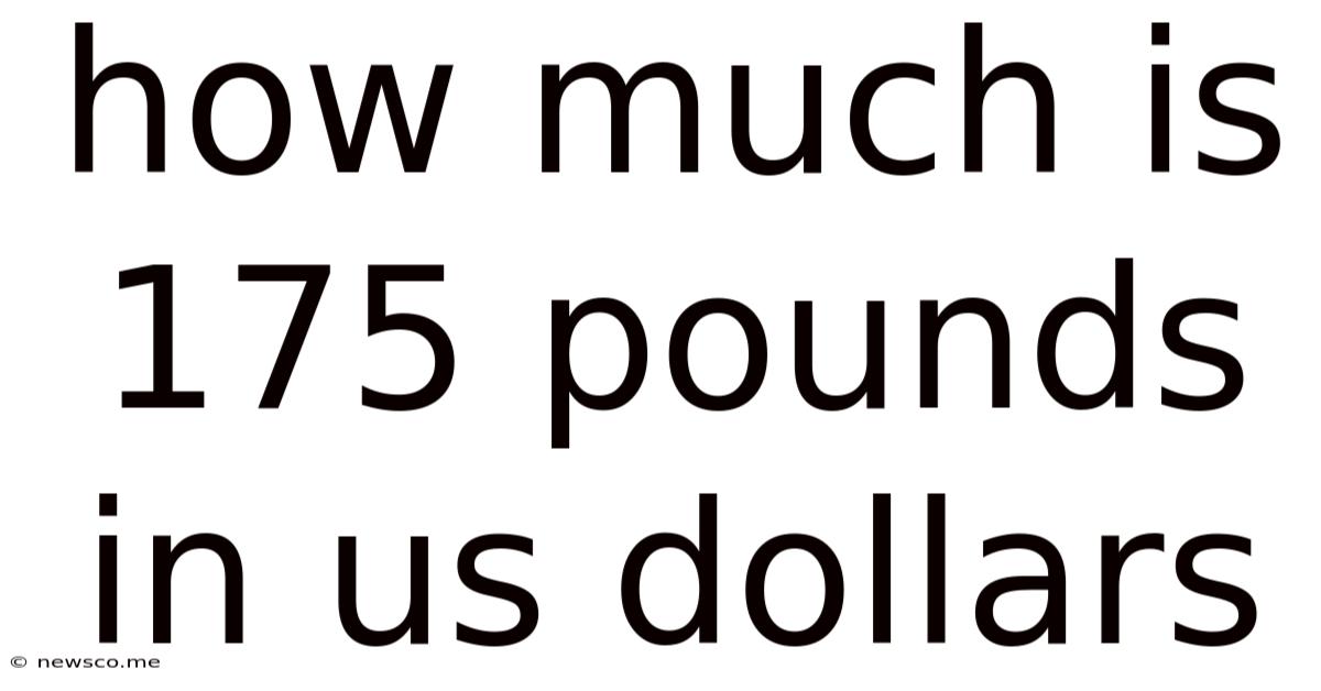How Much Is 175 Pounds In Us Dollars