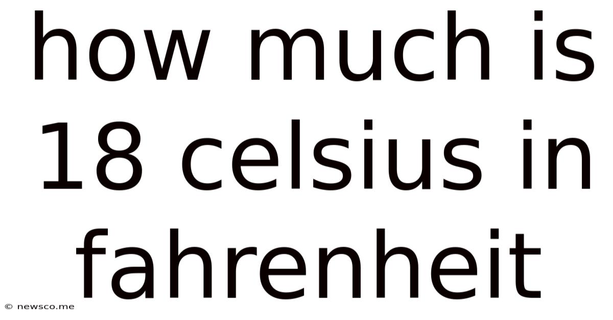 How Much Is 18 Celsius In Fahrenheit