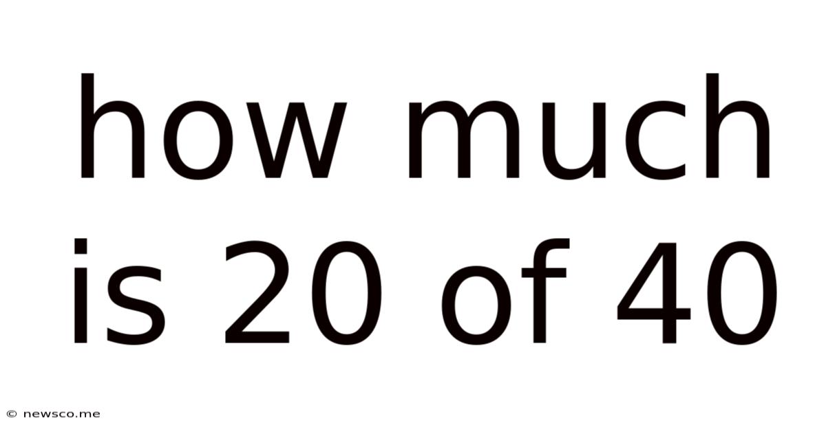How Much Is 20 Of 40