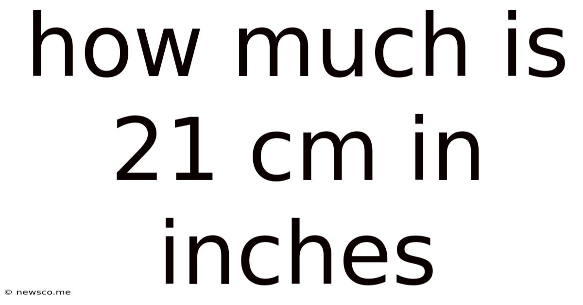 How Much Is 21 Cm In Inches